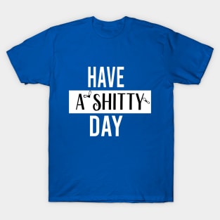 have a  shitty day Gift Funny, smiley face Unisex Adult Clothing T-shirt, friends Shirt, family gift, shitty gift,Unisex Adult Clothing, funny Tops & Tees, gift idea T-Shirt